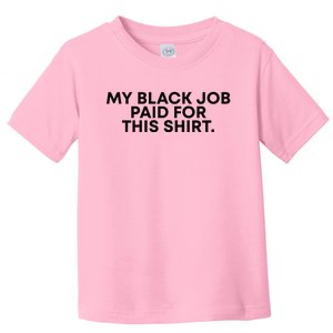 My Black Job Paid For This Funny Sayin Toddler T-Shirt