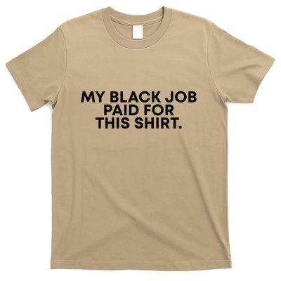 My Black Job Paid For This Funny Sayin T-Shirt