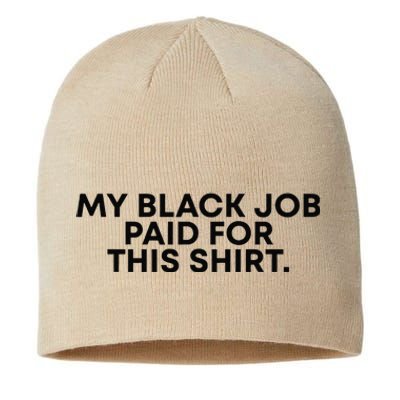 My Black Job Paid For This Funny Sayin Sustainable Beanie