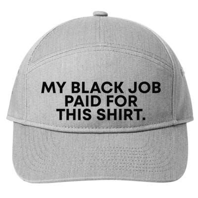 My Black Job Paid For This Funny Sayin 7-Panel Snapback Hat