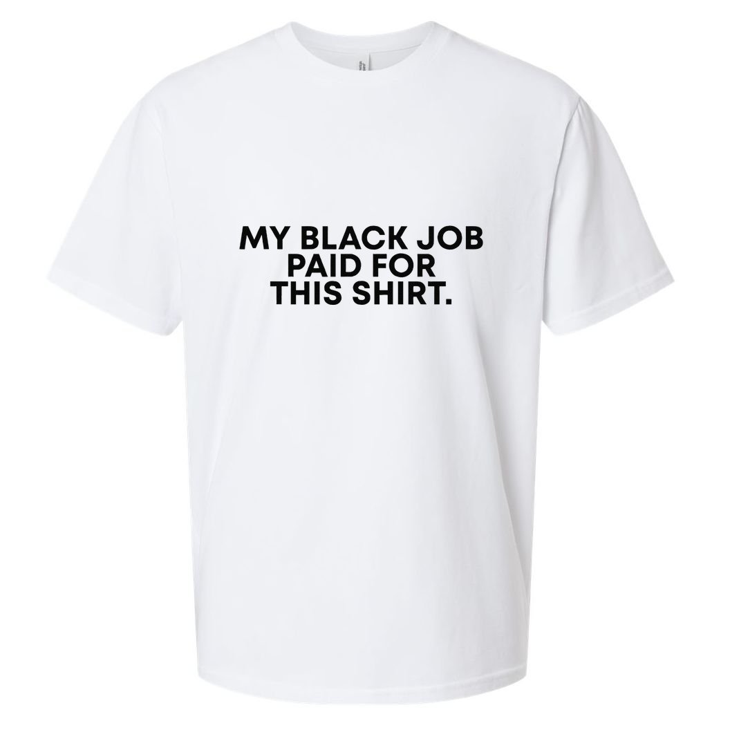 My Black Job Paid For This Funny Sayin Sueded Cloud Jersey T-Shirt