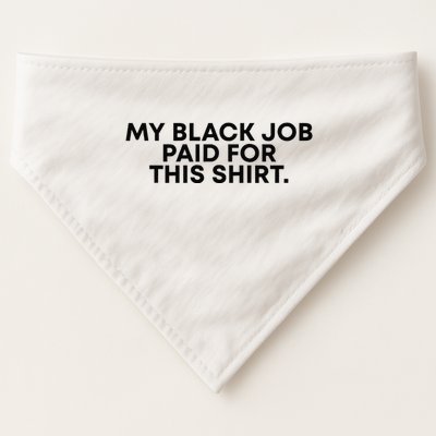 My Black Job Paid For This Funny Sayin USA-Made Doggie Bandana