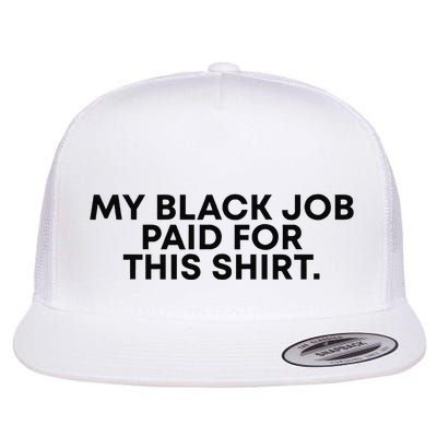 My Black Job Paid For This Funny Sayin Flatbill Hat