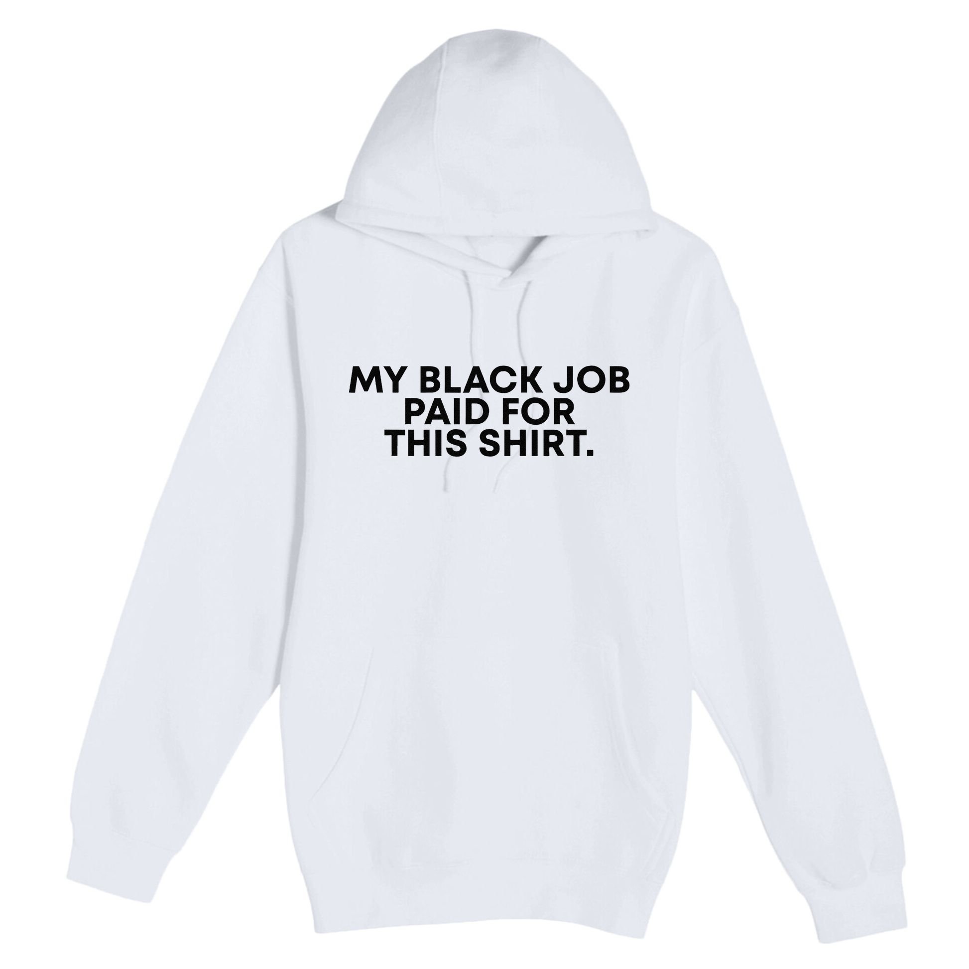 My Black Job Paid For This Funny Sayin Premium Pullover Hoodie
