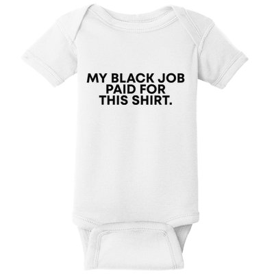 My Black Job Paid For This Funny Sayin Baby Bodysuit