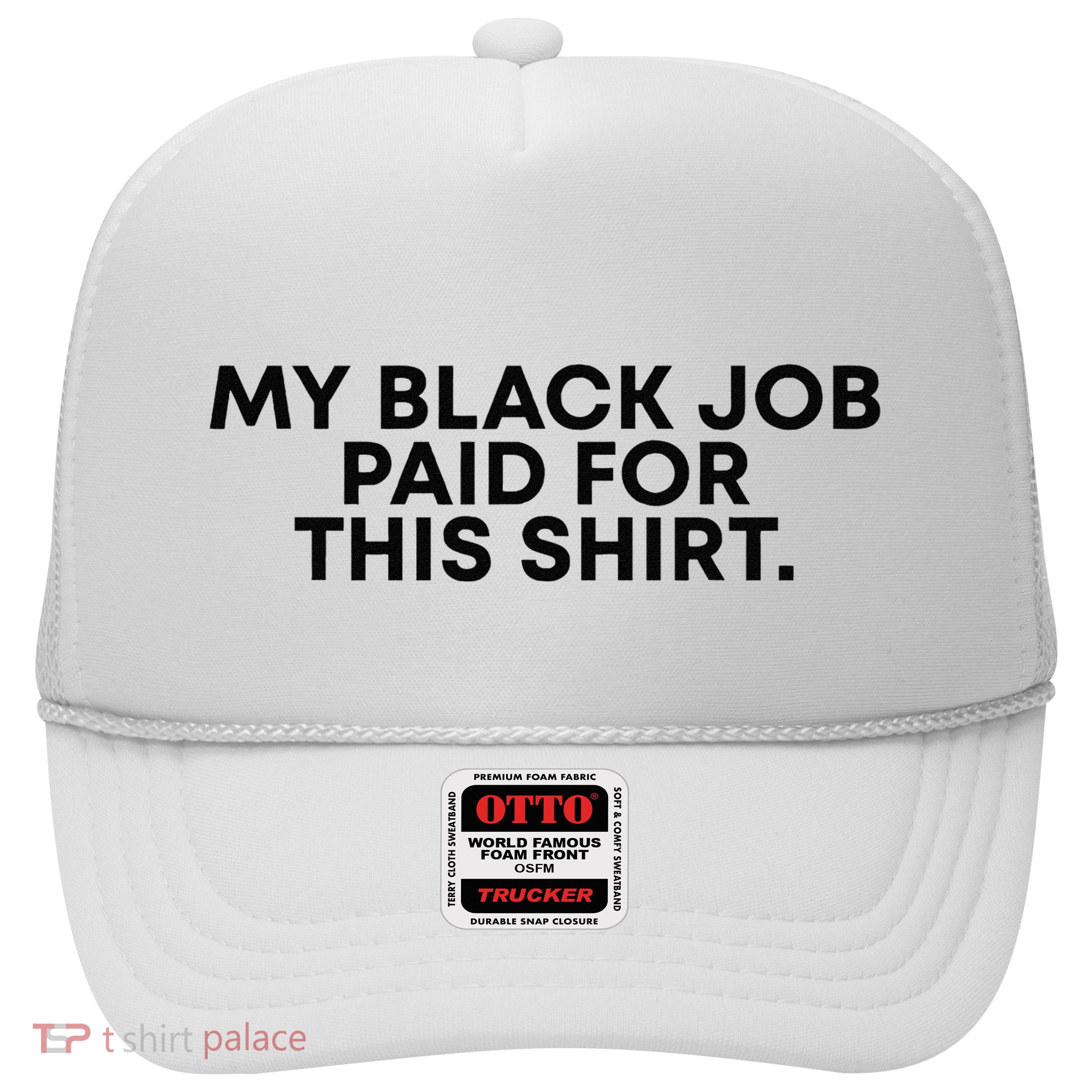 My Black Job Paid For This Funny Sayin Trucker Hat
