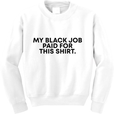 My Black Job Paid For This Funny Sayin Kids Sweatshirt