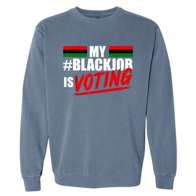 My Black Job Is Voting Garment-Dyed Sweatshirt