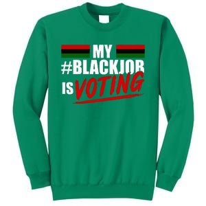 My Black Job Is Voting Sweatshirt