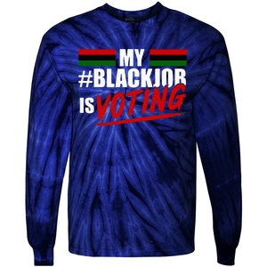 My Black Job Is Voting Tie-Dye Long Sleeve Shirt