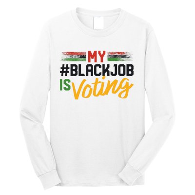 My Black Job Is Voting Election 2024 Long Sleeve Shirt