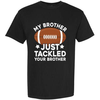 My brother just tackled your brother football Funny Cute Garment-Dyed Heavyweight T-Shirt