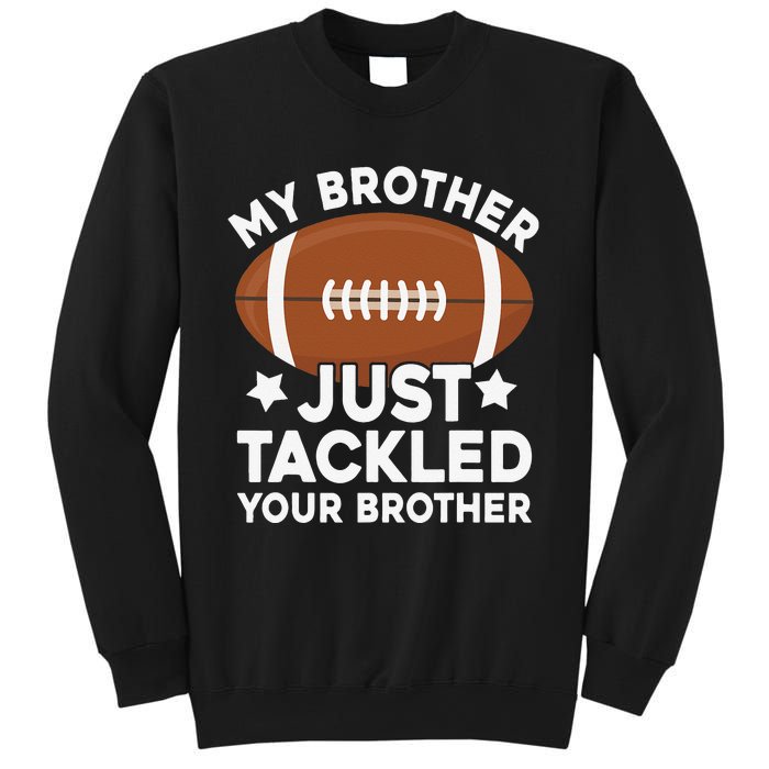 My brother just tackled your brother football Funny Cute Sweatshirt