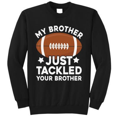 My brother just tackled your brother football Funny Cute Tall Sweatshirt