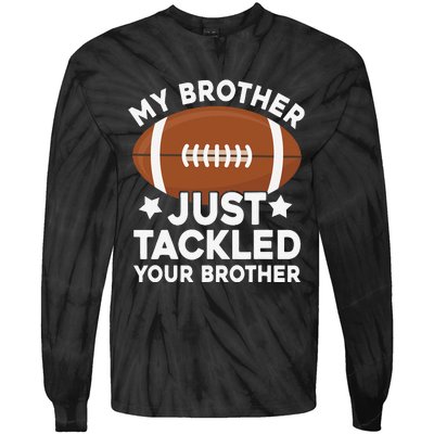 My brother just tackled your brother football Funny Cute Tie-Dye Long Sleeve Shirt