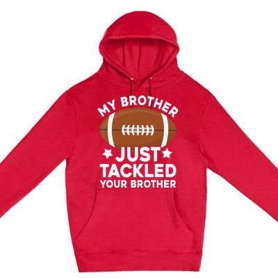 My brother just tackled your brother football Funny Cute Premium Pullover Hoodie