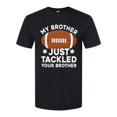 My brother just tackled your brother football Funny Cute Softstyle CVC T-Shirt