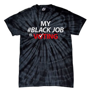 My Black Job Is Voting Biden 2024 Tie-Dye T-Shirt