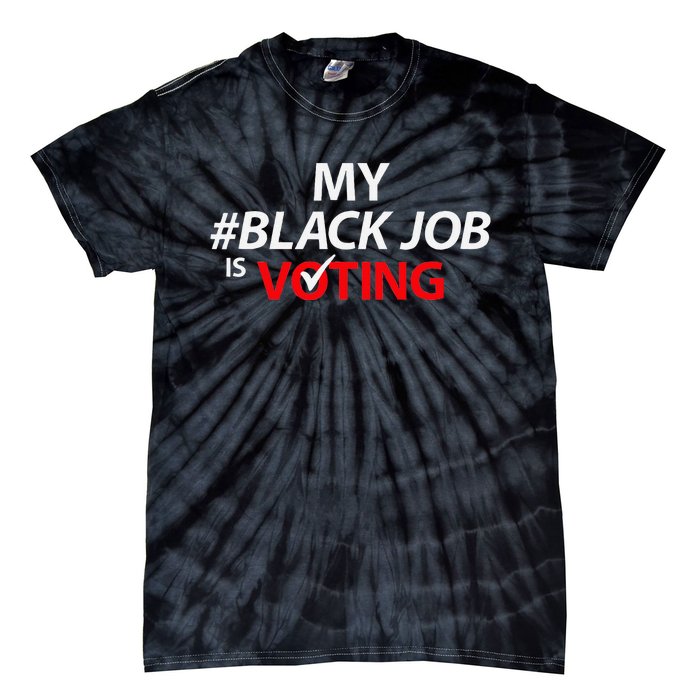 My Black Job Is Voting Biden 2024 Tie-Dye T-Shirt