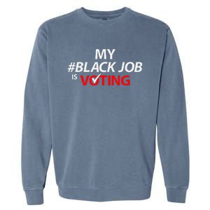 My Black Job Is Voting Biden 2024 Garment-Dyed Sweatshirt