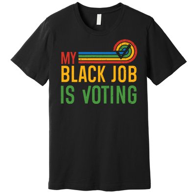 My Black Job Is Voting Election 2024 Funny Voting Premium T-Shirt