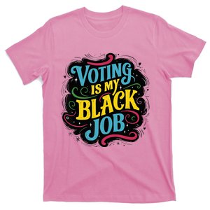 My Black Job Is Voting T-Shirt