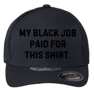 My Black Job Paid For This Flexfit Unipanel Trucker Cap