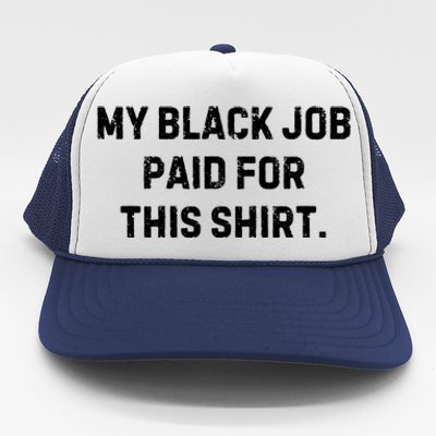 My Black Job Paid For This Trucker Hat