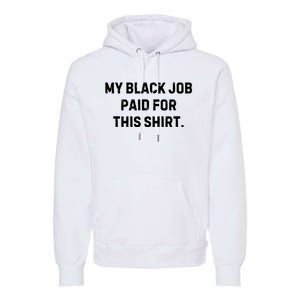 My Black Job Paid For This Premium Hoodie