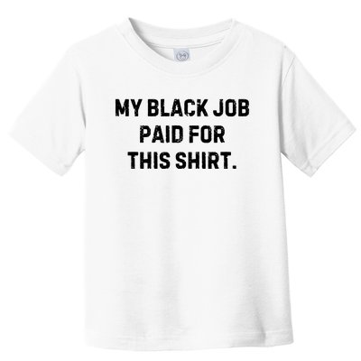 My Black Job Paid For This Toddler T-Shirt