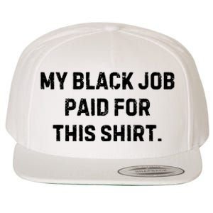 My Black Job Paid For This Wool Snapback Cap