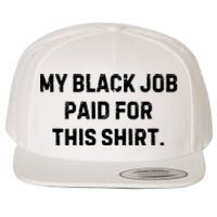 My Black Job Paid For This Wool Snapback Cap