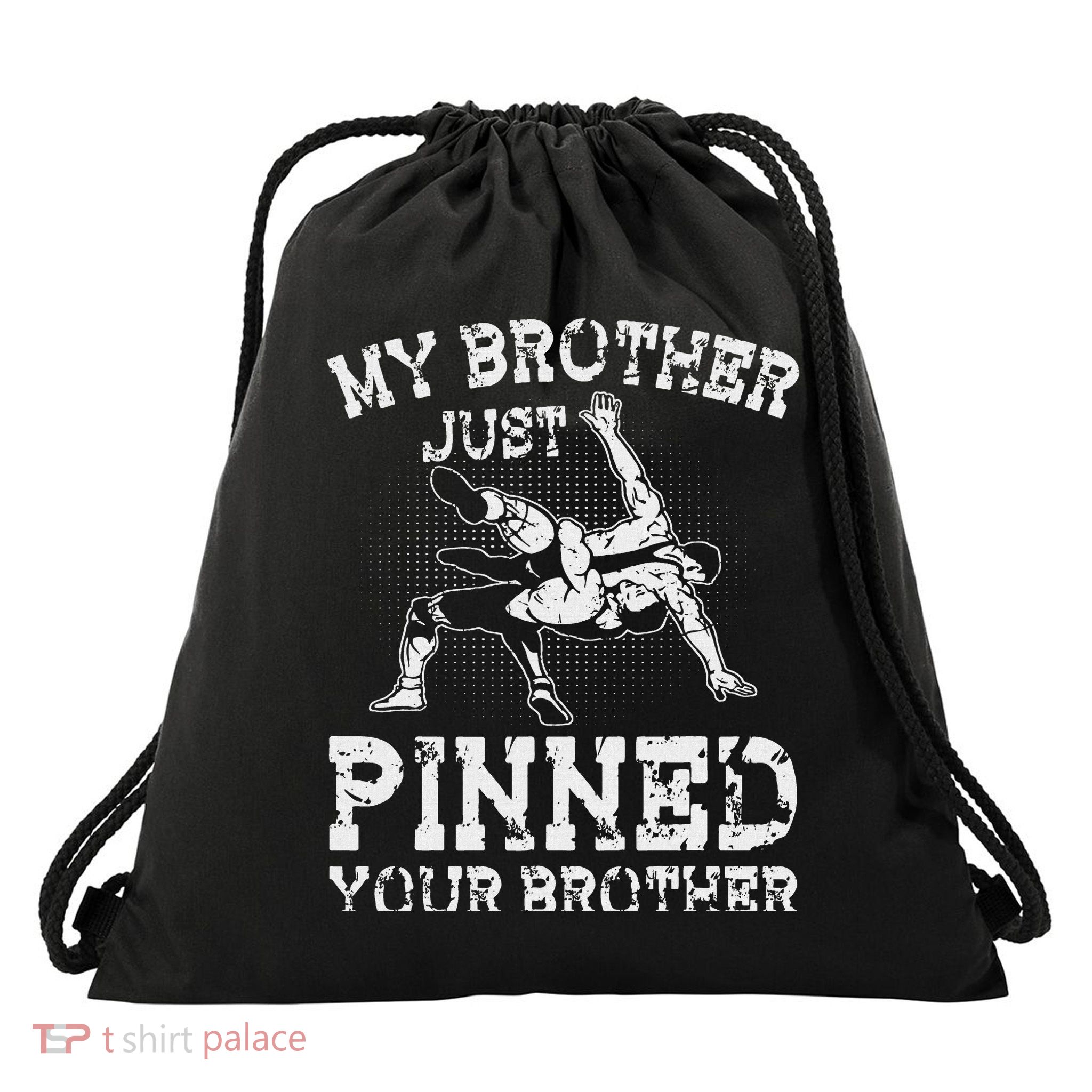 My Brother Just Pinned Your Brother Sibling Wrestling Drawstring Bag