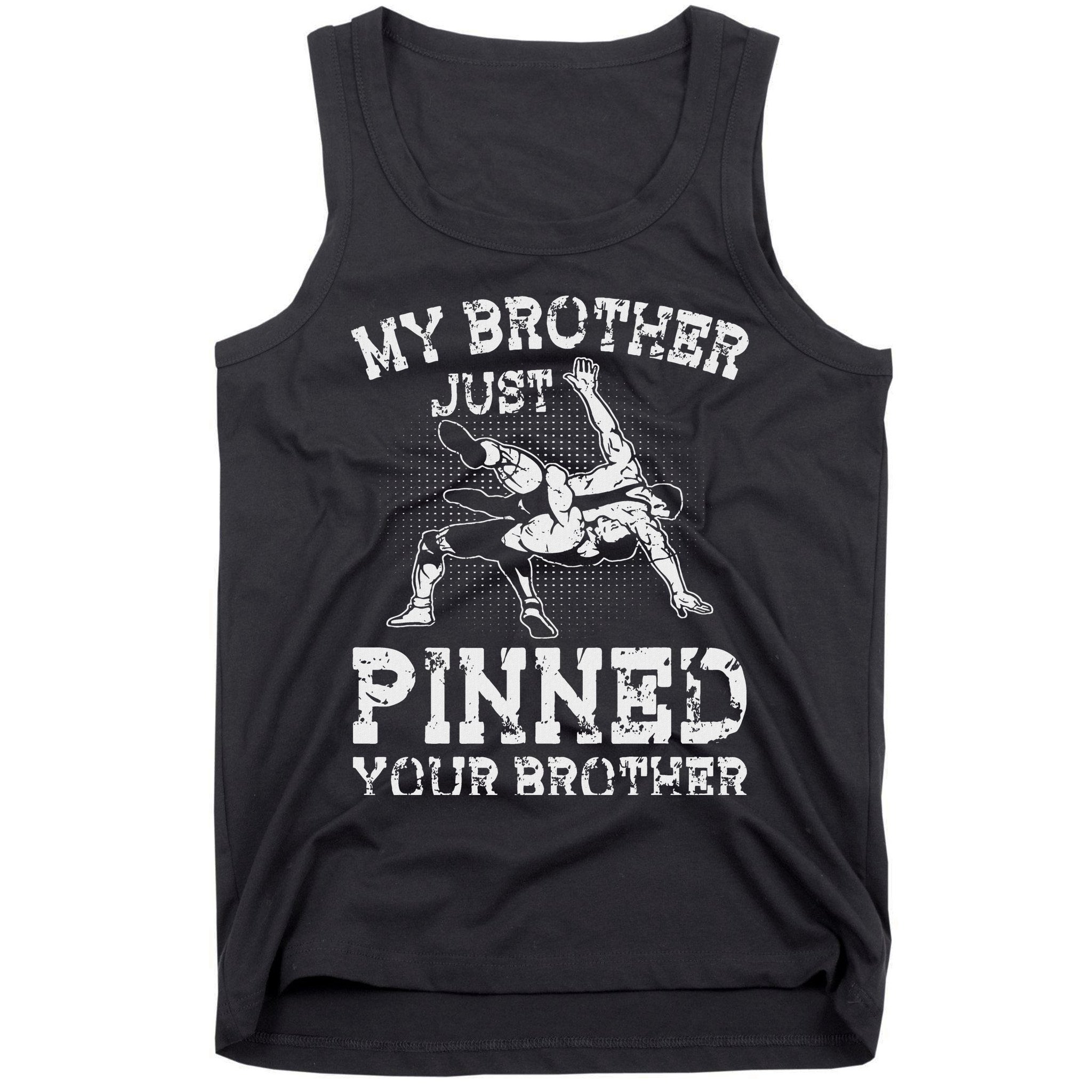 My Brother Just Pinned Your Brother Sibling Wrestling Tank Top