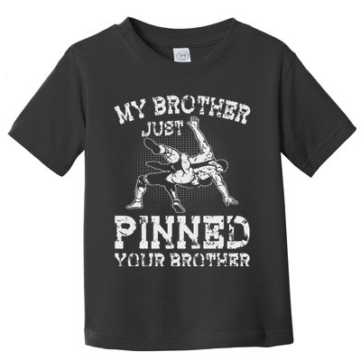 My Brother Just Pinned Your Brother Sibling Wrestling Toddler T-Shirt
