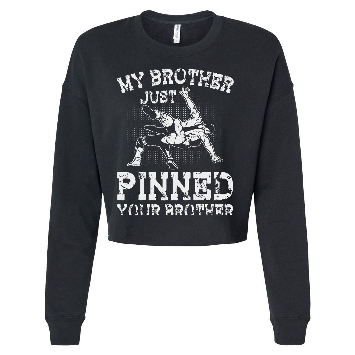 My Brother Just Pinned Your Brother Sibling Wrestling Cropped Pullover Crew