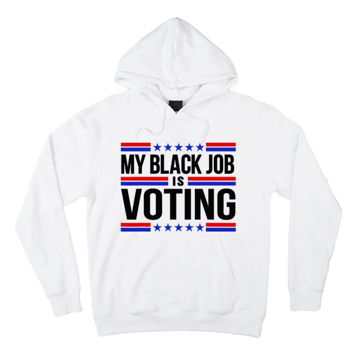 My Black Job Is Voting America Usa Biden 2024 Hoodie