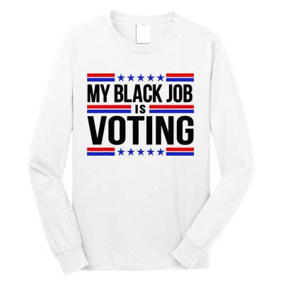 My Black Job Is Voting America Usa Biden 2024 Long Sleeve Shirt