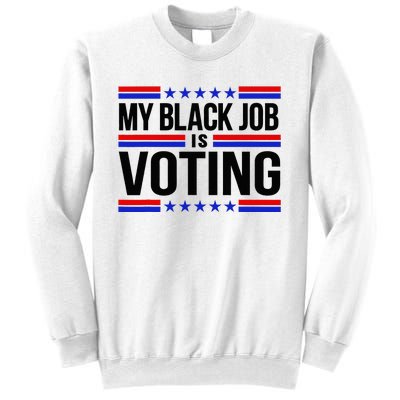 My Black Job Is Voting America Usa Biden 2024 Sweatshirt