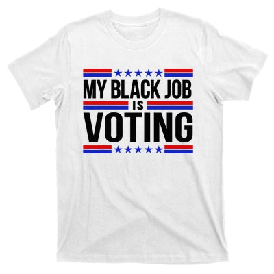 My Black Job Is Voting America Usa Biden 2024 T-Shirt