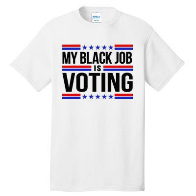 My Black Job Is Voting America Usa Biden 2024 Tall T-Shirt