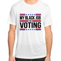 My Black Job Is Voting America Usa Biden 2024 Adult ChromaSoft Performance T-Shirt