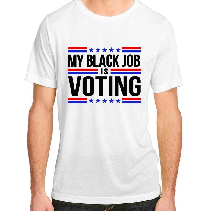 My Black Job Is Voting America Usa Biden 2024 Adult ChromaSoft Performance T-Shirt