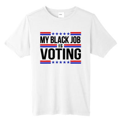 My Black Job Is Voting America Usa Biden 2024 Tall Fusion ChromaSoft Performance T-Shirt