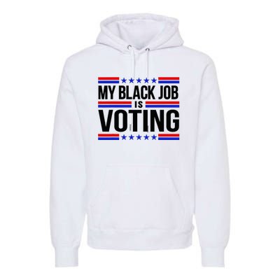 My Black Job Is Voting America Usa Biden 2024 Premium Hoodie