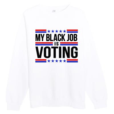 My Black Job Is Voting America Usa Biden 2024 Premium Crewneck Sweatshirt