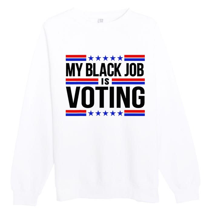 My Black Job Is Voting America Usa Biden 2024 Premium Crewneck Sweatshirt