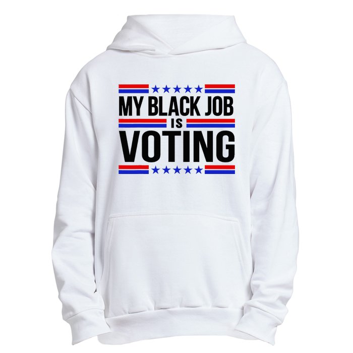 My Black Job Is Voting America Usa Biden 2024 Urban Pullover Hoodie