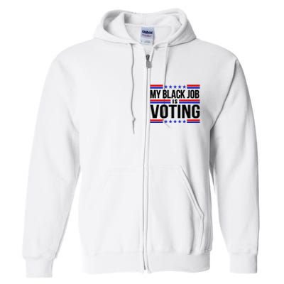 My Black Job Is Voting America Usa Biden 2024 Full Zip Hoodie