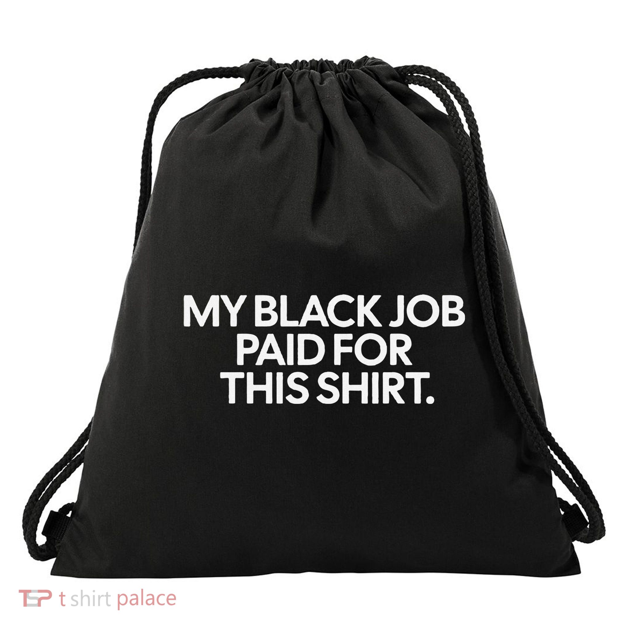 My Black Job Paid For This Bold Statement Drawstring Bag